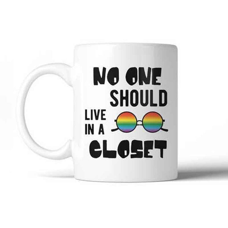 No One Should Live In A Closet Coffee Mug from 365 In Love