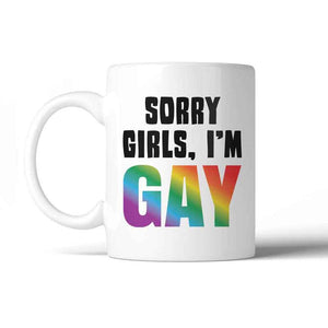 Sorry Girls I'm Gay Rainbow Coffee Mug from 365 In Love